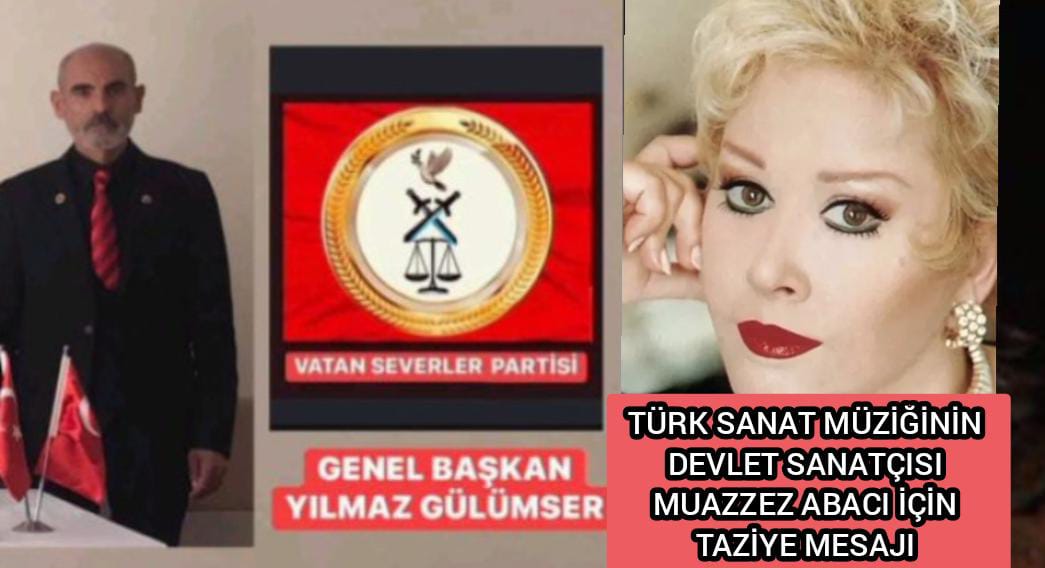 Vatan Severler Partisi Genel Başkanı Yılmaz Gülümser'den Muazzez Abacı için Taziye Mesajı.