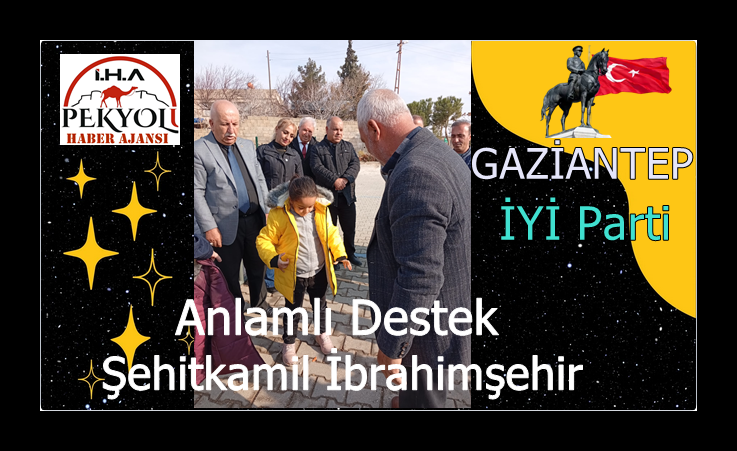 İYİ Parti Şehitkamili Ve İbrahimşehire Anlamlı Destek