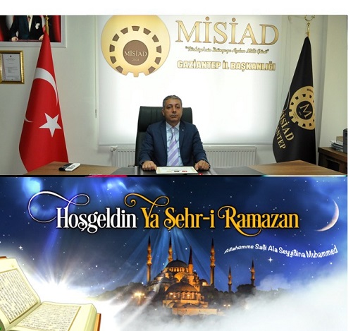 MİSİAD GAZİANTEP İL BAŞKANI  Av. Hasan Ali Bilici RAMAZAN ŞERİF KUTLAMA MESAJI