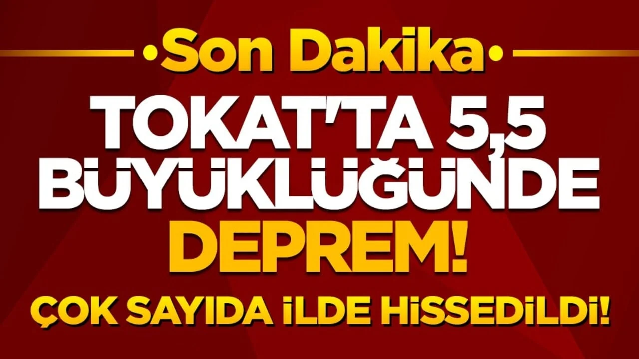  Tokat'ta 5,5 büyüklüğünde deprem