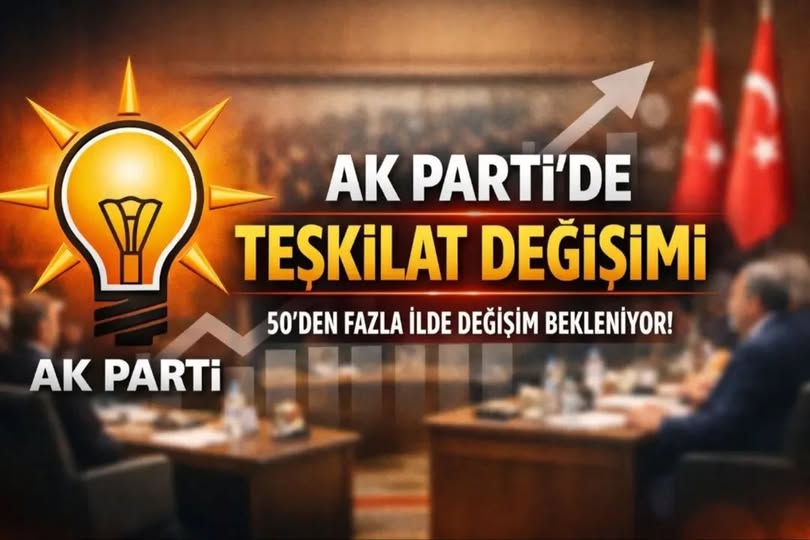 AK Parti’de Teşkilat Yapılanmasında Büyük Değişim Sinyali