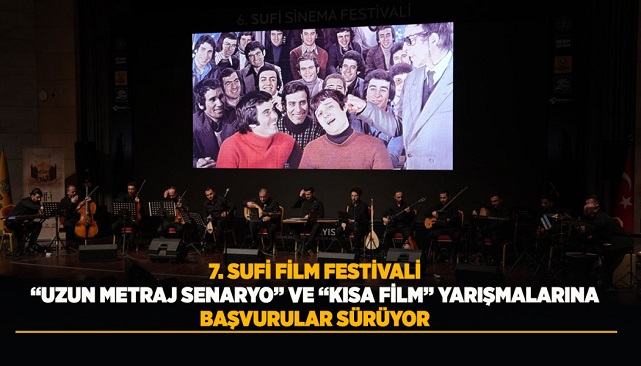7. SUFİ FİLM FESTİVALİ “UZUN METRAJ SENARYO” VE “KISA FİLM” YARIŞMALARINA BAŞVURULAR SÜRÜYOR