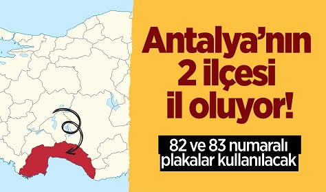 Antalya'dan 2 İlçe İl Olma Yolunda! Türkiye'nin 82'nci İli Bu İlçelerden Biri Olabilir