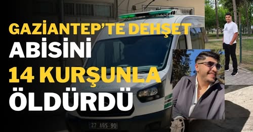Gaziantep'te Kardeş Kavgası Kanlı Bitti: Ağabeyine 14 El Ateş Etti