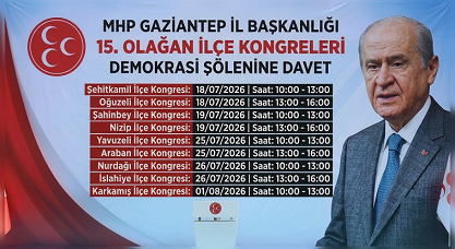 MHP GAZİANTEP İLÇE TEŞKİLATLARI 15. OLAĞAN KONGRE TAKVİMİ AÇIKLANDI  MHP GAZİANTEP’TE "TOY" BAŞLIYOR