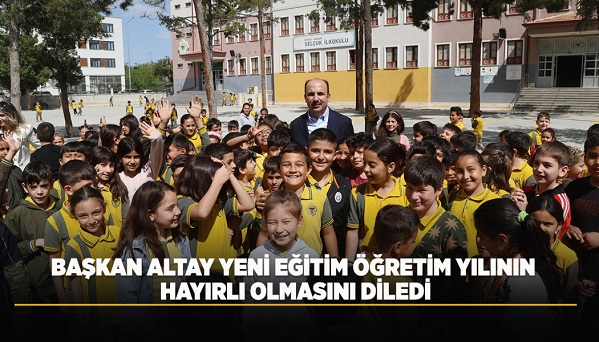 Başkan Altay Yeni Eğitim Öğretim Yılının Hayırlı Olmasını Diledi