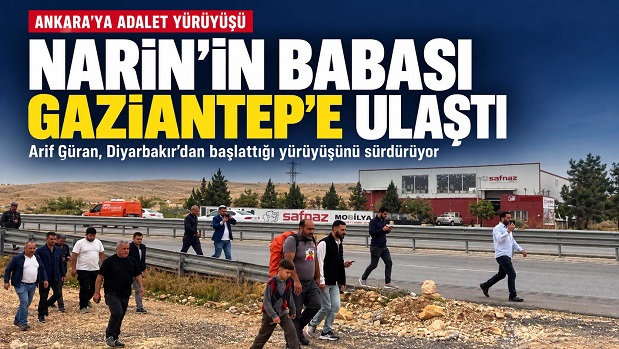 NARİN’İN BABASI ARİF GÜRAN GAZİANTEP’E ULAŞTI