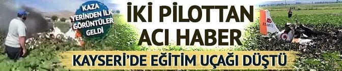 Kayseri’de eğitim uçağı düştü! Acı haberi MSB duyurdu: İki pilot şehit oldu..