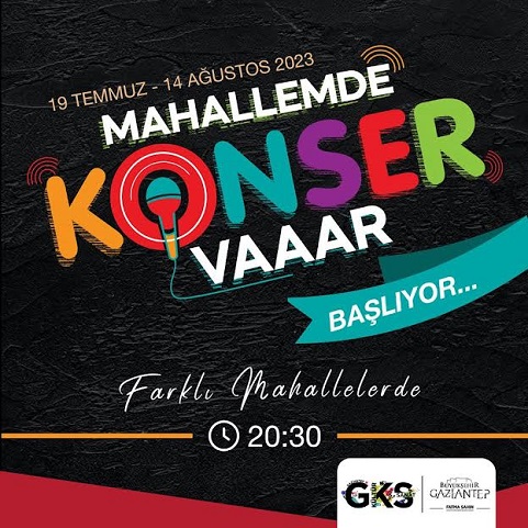  GAZİANTEP BÜYÜKŞEHİR’İN ‘MAHALLEMDE KONSER VAR’ ETKİNLİĞİ BAŞLIYOR!   