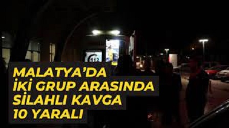 Malatya’da iki grup arasında silahlı kavga: 10 yaralı