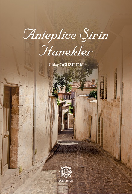  GAZİANTEP BÜYÜKŞEHİR, “ANTEPLİCE ŞİRİN HANEKLER” KİTABINI YAYIMLADI