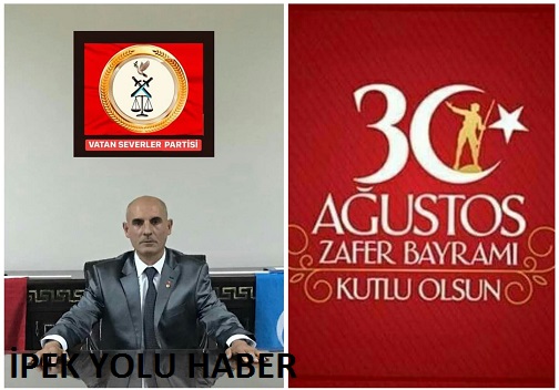  VATAN SEVERLER PARTİSİ GENEL BAŞKAN YILMAZ GÜLÜMSER 30 AĞUSTOS ZAFER BAYRAMI MESAJI