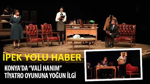 Konya’da “Vali Hanım” Tiyatro Oyununa Yoğun İlgi