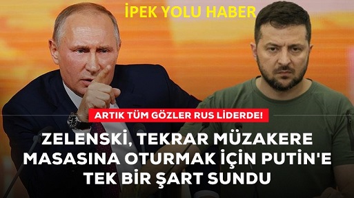 Zelenski Putin’e tek bir şart sundu