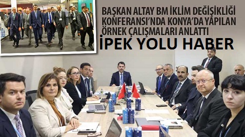 Başkan Altay BM İklim Değişikliği Konferansı’nda Konya’da Yapılan Örnek Çalışmaları Anlattı