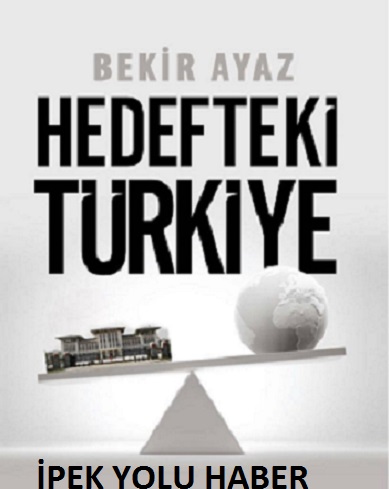 BEKİR AYAZ “HEDEFTEKİ TÜRKİYE”