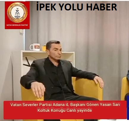 VATAN SEVERLER PARTİSİ ADANA İL BAŞKANI GÖNEN YASAN  KANAL MEDYA’DA CANLI YAYIN KONUĞU OLDU.