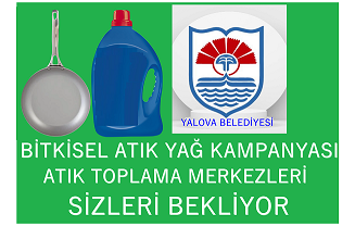 YALOVA BELEDİYESİ’NDE BİTKİSEL ATIK YAĞ KAMPANYASI İLE EKONOMİ VE ÇEVREYE KATKI