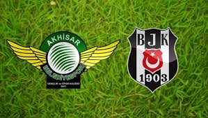 BEŞİKTAŞ AKHİSAR DEPLASMANINDA