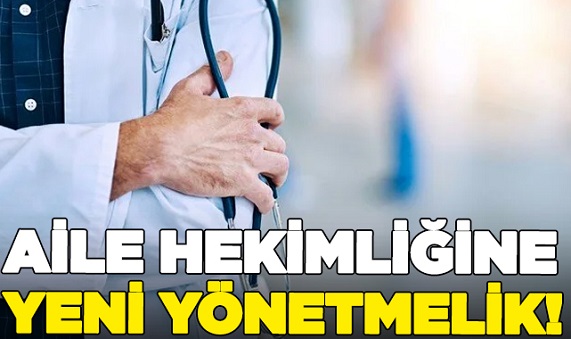 Aile hekimliğine yeni yönetmelik geldi