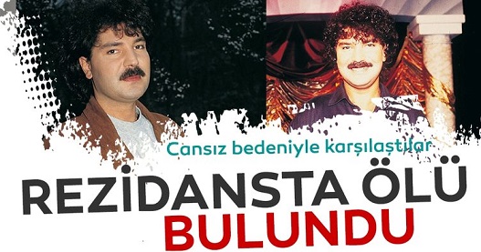 BİR YILDIZ DAHA KAYDI  DEVRAN ÇAĞLAR REZİDANSTA ÖLÜ BULUNDU