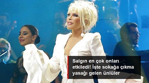 Hangi ünlü isimlere sokağa çıkma yasağı geldi?