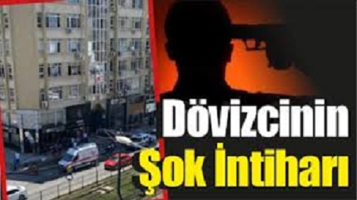 Gaziantep’te ünlü dövizcinin şok intiharı!