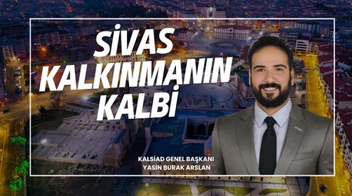 KALSİAD Başkanı Yasin Burak Arslan: 