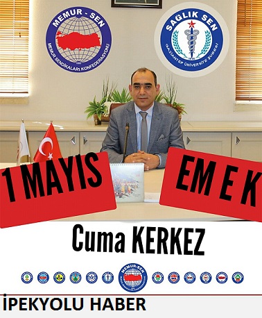  BAŞKAN KERKEZ ‘DEN 1 MAYIS EMEK VE DAYANIŞMA GÜNÜ MESAJI
