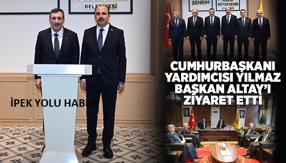  CUMHURBAŞKANI YARDIMCISI YILMAZ BAŞKAN ALTAY’I ZİYARET ETTİ