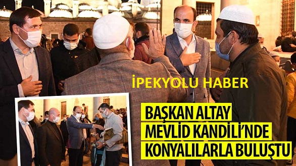 Konya Büyükşehir Belediye Başkanı Uğur İbrahim Altay, Sultan Selim Camii’nde Konyalıların Mevlid Kandili coşkusuna ortak oldu.