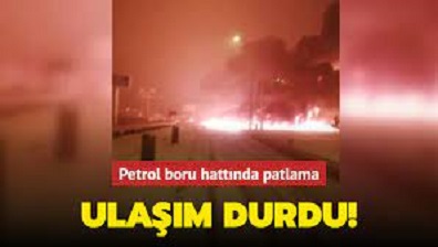 petrol boru hattında meydana gelen patlama nedeniyle Kahramanmaraş-Gaziantep kara yolu trafiğe kapatıldı.