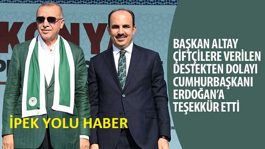 Başkan Altay Çiftçilere Verilen Destekten Dolayı Cumhurbaşkanı Erdoğan’a Teşekkür Etti