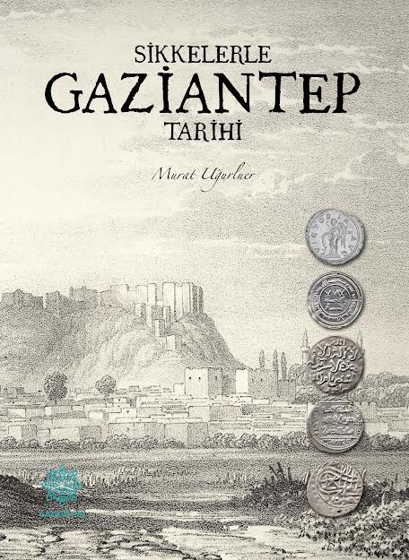 GAZİKÜLTÜR, GAZİANTEP’İN TARİHİNİ SİKKELERLE AYDINLATAN YENİ BİR KİTAP YAYIMLADI