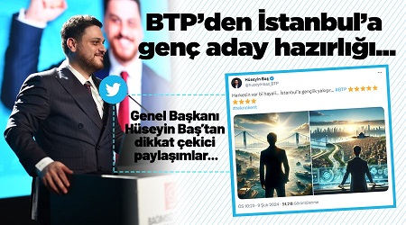 BTP’den İstanbul’a genç aday hazırlığı...  Genel Başkanı Hüseyin Baş’tan dikkat çekici paylaşımlar..