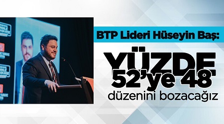 BTP LİD HÜSEYİN BAŞ CİDDİ KONULAR  VE ADAYLARLA İLGİLİ ACIKLAMA LARDA BULUNDU