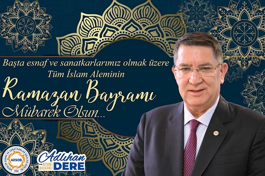 AESOB BAŞKANI ADLIHAN DERE’DEN  RAMAZAN BAYRAMI MESAJI