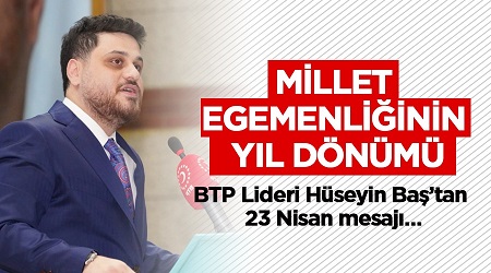 BTP GN.BAŞ.  HÜSEYİN BAŞ  23 NİSAN MİLLET EGEMENLİĞINİN  YIL DÖNÜMÜ  MESAJI