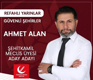  YENİDEN REFAH PARTİSİ  AHMET ALAN MECLİS ÜYESİ ADAY ADAYLIĞINI AÇIKLADI   