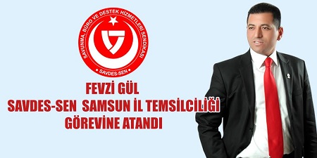 Fevzi GÜL Savdes-Sen İl Temsilciliğine Atandı
