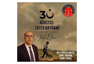 MİLLİ DİRİLİŞ PARTİSİ GENEL BAŞKANI AHMET GÜMÜŞ’DEN 30 AĞUSTOS ZAFER BAYRAMI MESAJI