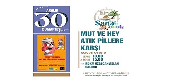 MUT VE HEY ATIK PİLLERE KARŞI’ HAFTA SONU ÇOCUKLARLA