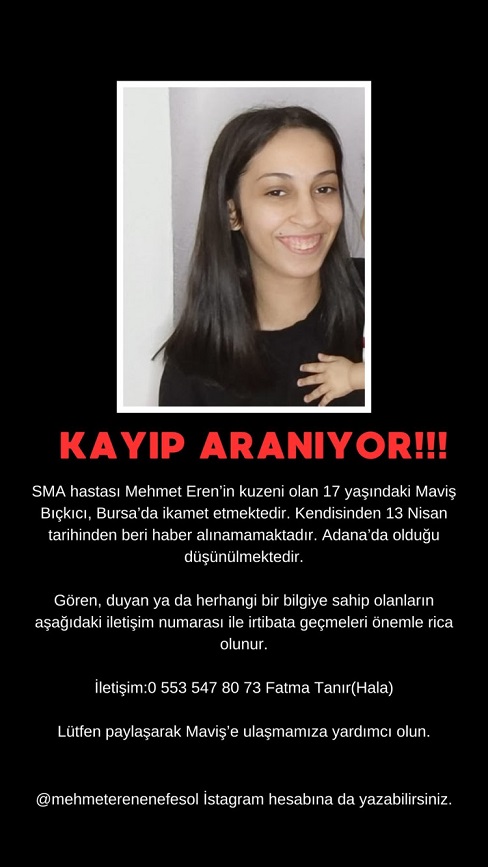 Bursa’da sosyal medyada yapılan paylaşımda 17 yaşındaki Maviş Bıçkıcı’nın 6 gündür kayıp olduğu ve her yerde arandığı belirtildi.