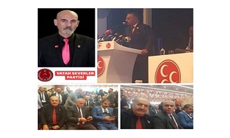 VATAN SEVERLER PARTİSİ MİLLİYETÇİ HAREKET PARTİSİ 14.OLAĞAN ANKARA İL KONGRESİ’NE KATILDI 