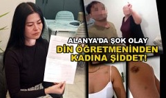 Alanya’da Din Kültürü öğretmeni kadını darp etti