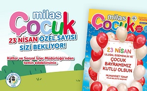 ‘MİLAS ÇOCUK’ DERGİSİ 23 NİSAN ÖZEL SAYISI ÇIKTI