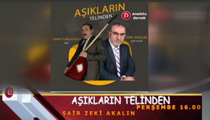 AŞIK ŞAHİN TURGUTOĞLU VE ŞAİR ZEKİ AKALIN AŞIKLARIN TELİNDEN PROĞRAMI İLE ANADOLU DERNEK TV DE 