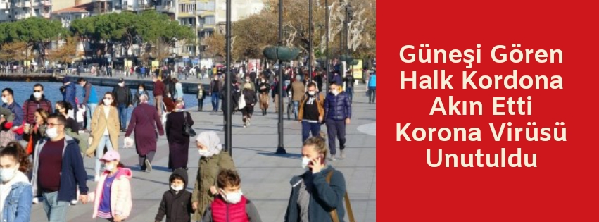 Güneşi Gören Halk Kordona Akın Etti Korona Virüsü Unutuldu