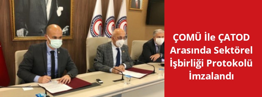 ÇOMÜ İle ÇATOD Arasında Sektörel İşbirliği Protokolü İmzalandı