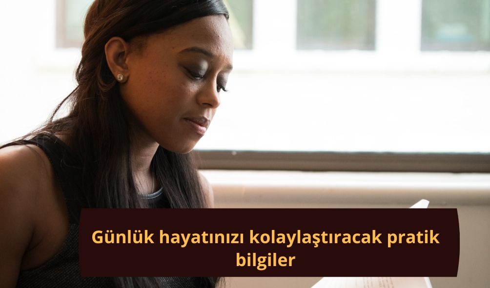 Günlük hayatınızı kolaylaştıracak pratik bilgiler